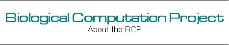 Biological Computation Project - About the BCP