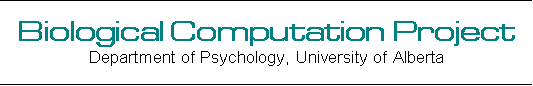 Biological Computation Project (Dept. of Psychology, University of Alberta)